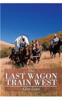 The Last Wagon Train West