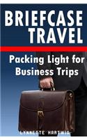 Briefcase Travel: Packing Light for Business Trips