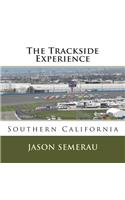 Trackside Experience: Southern California