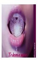 Te deseo a morir: (Te Deseo a Morir)