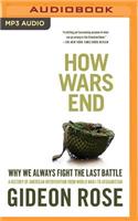 How Wars End: Why We Always Fight the Last Battle