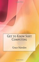 Get to Know Soft Computing