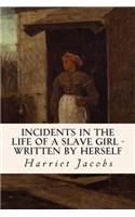 Incidents in the Life of a Slave Girl - Written by Herself