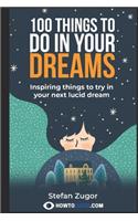 100 Things To Do In Your Dreams