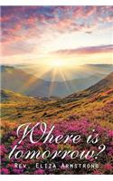 Where Is Tomorrow?