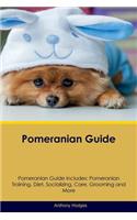Pomeranian Guide Pomeranian Guide Includes: Pomeranian Training, Diet, Socializing, Care, Grooming, Breeding and More