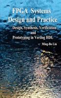 FPGA Systems Design and Practice: Design, Synthesis, Verification, and Prototyping in Verilog Hdl