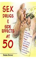 Sex, Drugs & Side Effect at 50!