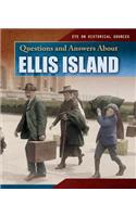 Questions and Answers about Ellis Island: (Eye on Historical Sources)