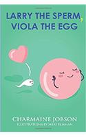 Larry the Sperm, Viola the Egg: As They Travel Through Reproductive Land
