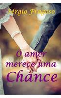 O Amor Merece Uma Chance