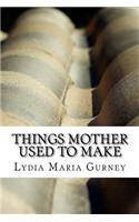 Things Mother Used to Make