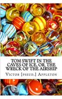 Tom Swift in the Caves of Ice, or, the Wreck of the Airship