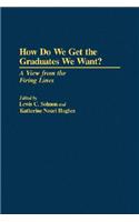 How Do We Get the Graduates We Want?