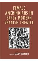 Female Amerindians in Early Modern Spanish Theater