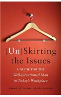 (Un)Skirting the Issues: A Guide for the Well-Intentioned Man in Today's Workplace