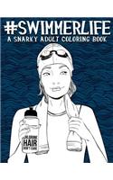 Swimmer Life: A Snarky Adult Coloring Book