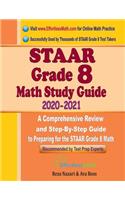 STAAR Grade 8 Math Study Guide 2020 - 2021: A Comprehensive Review and Step-By-Step Guide to Preparing for the STAAR Grade 8 Math