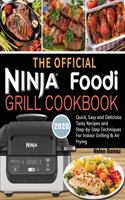 Official Ninja Foodi Grill Cookbook for Beginners: Quick, Easy and Delicious Recipes For Indoor Grilling & Air Frying