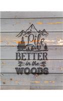 Life Is Better In The Woods: Family Camping Planner & Vacation Journal Adventure Notebook - Rustic BoHo Pyrography - Gray Boards