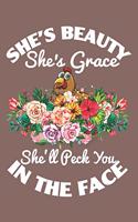 She's Beauty She's Grace She'll Peck You In Your Face