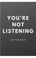 You're not listening - Notebook