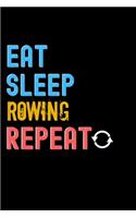 Eat, Sleep, Rowing, Repeat Notebook - Rowing Funny Gift: Lined Notebook / Journal Gift, 120 Pages, 6x9, Soft Cover, Matte Finish