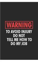 Warning To Avoid Injury Do Not Tell Me How To Do My Job