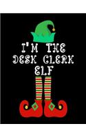 I'm the Desk Clerk Elf: Desk Clerk Notebook Journal 8.5 x 11 size 120 Pages Gifts