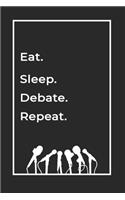 Eat Sleep Debate Repeat- Lined Notebook