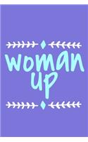 Woman Up: Blank Lined Notebook Journal: Gift for Feminist Her Women Girl Power Boss Lady Ladies Bestie 6x9 - 110 Blank Pages - Plain White Paper - Soft Cover 