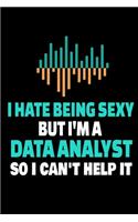 I Hate Being Sexy But I'm A Data Analyst So I Can't Help It