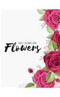 Flowers Coloring Book: An Adult Coloring Book with Flower Collection, Stress Relieving Flower Designs for Relaxation