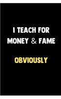 I Teach For Money & Fame - Obviously