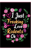 I Just Freaking Love Rodents Ok: Animal Shelters or Rescues Adoption Notebook Flower Wide Ruled Lined Journal 6x9 Inch ( Legal ruled ) Family Gift Idea Mom Dad or Kids in Holidays -