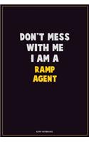 Don't Mess With Me, I Am A Ramp Agent