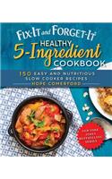 Fix-It and Forget-It Healthy 5-Ingredient Cookbook: 150 Easy and Nutritious Slow Cooker Recipes(Fix-It and Forget-It)
