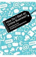How Do I Start an Online Business?: Handbook for Budding Entrepreneurs