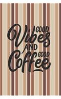 Good Vibes and Good Coffee