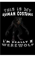 this is my human costume i'm really a werewolf: Lined Notebook / Diary / Journal To Write In 6"x9" for Scary Halloween, Spooky Ghosts, Pumpkins for kids, men and women gift