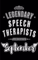Legendary Speech Therapists are born in September: Blank Lined Speech Therapist Journal Notebooks Diary as Appreciation, Birthday, Welcome, Farewell, Thank You, Christmas, Graduation gifts. for worke