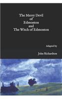 Merry Devil of Edmonton and The Witch of Edmonton
