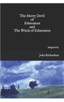 The Merry Devil of Edmonton and The Witch of Edmonton