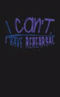 I can't I Have Rehearsal: KALENDER 2020/2021 mit Monatsplaner/Wochenansicht mit Notizen und Aufgaben Feld! Für Theater, Musical, Broadway Fans Schauspieler, Bühnenmitarbeiter