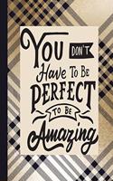 You Don't Have to be Perfect to be Amazing: Blank Lined Journal with Black and Gold Plaid