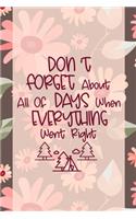 Don't Forget About All Of Days When Everything Went Right