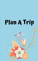 Plan A Trip: Small Lined Novelty Notebook