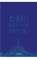 Always Believe in the Impossible 2020: Weekly + Monthly View - Motivational Quote - 6x9 in - 2020 Calendar Organizer with Bonus Dotted Grid Pages + Inspirational Quotes + To-Do Lists