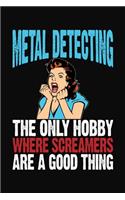 Metal Detecting The Only Hobby Where Screamers Are A Good Thing