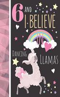 6 And I Believe In Dancing Llamas: Llama Gift For Girls Age 6 Years Old - Art Sketchbook Sketchpad Activity Book For Kids To Draw And Sketch In